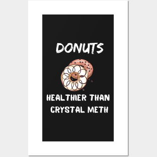 Donuts Healthier Than Crystal Meth Shirt Posters and Art